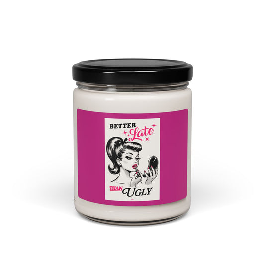 💄Better Late Than Ugly Scented Candle💄|