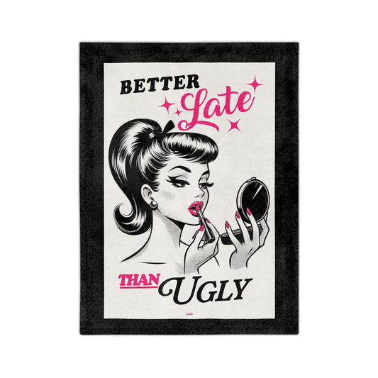 💄Better Late Than Ugly💄-Velveteen Microfiber Blanket