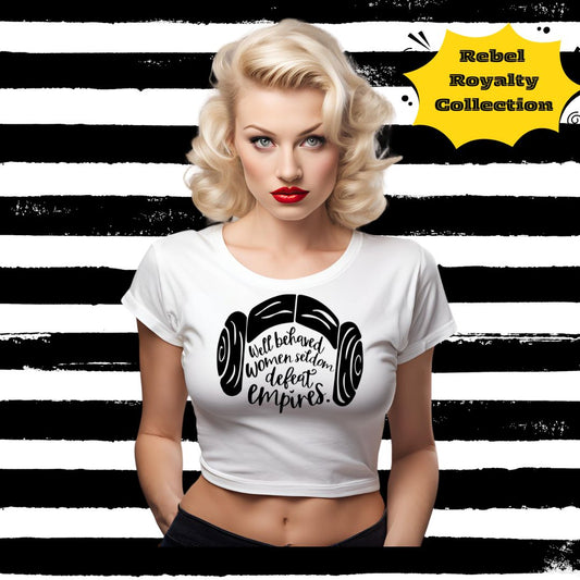 Rebel Royalty Collection-Well Behaved Women