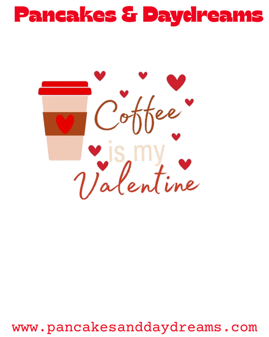 💕Coffee is my Valentine💕