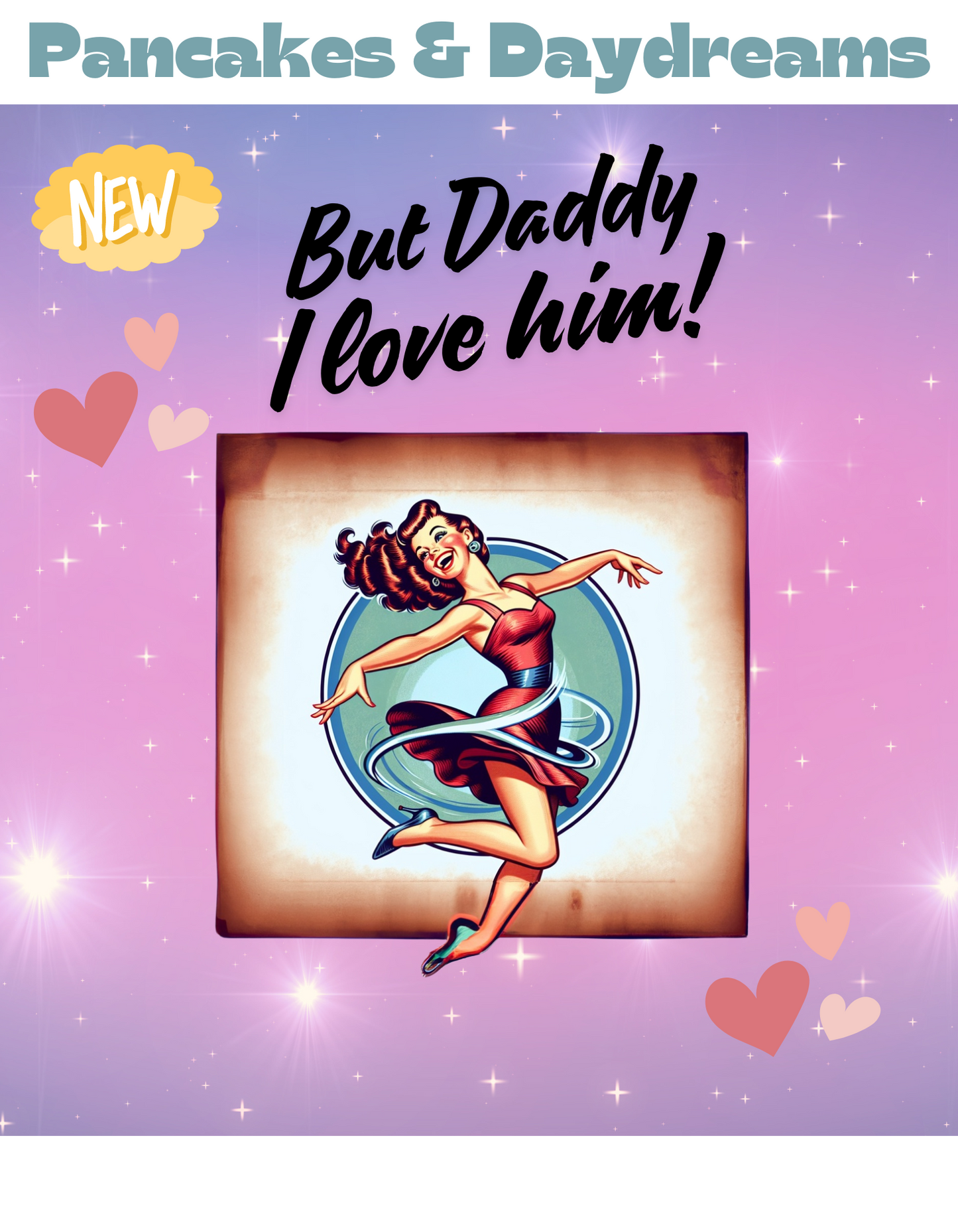 Bombshell Collection-But Daddy I Love Him! -CUSTOM