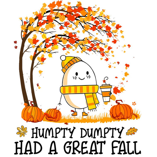 Pumpkin Spice & Everything Nice -Humpty Dumpty had a Great Fall